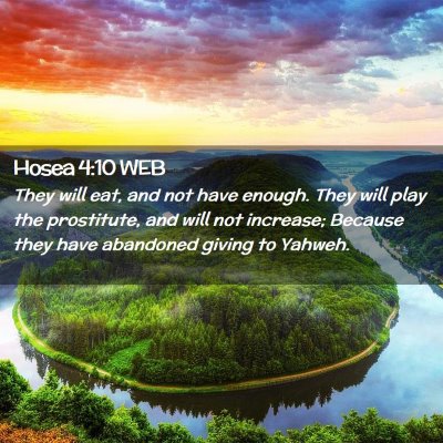 Picture 02 - Hosea 4:10 WEB - They will eat, and not have enough. They will - Bible Verse Picture