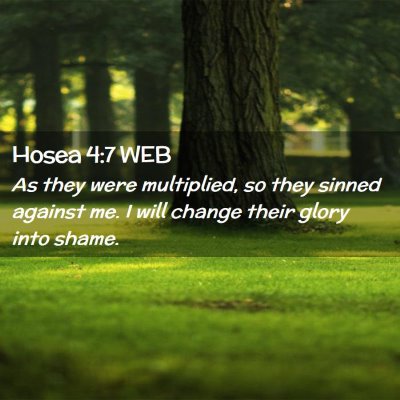 Picture 02 - Hosea 4:7 WEB - As they were multiplied, so they sinned against - Bible Verse Picture