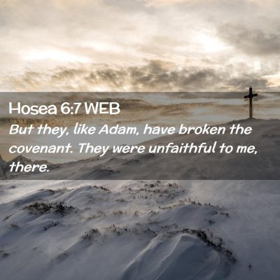 Picture 02 - Hosea 6:7 WEB - But they, like Adam, have broken the covenant. - Bible Verse Picture