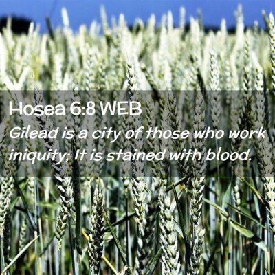Picture 02 - Hosea 6:8 WEB - Gilead is a city of those who work iniquity; It - Bible Verse Picture