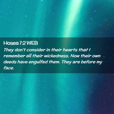 Picture 02 - Hosea 7:2 WEB - They don't consider in their hearts that I - Bible Verse Picture
