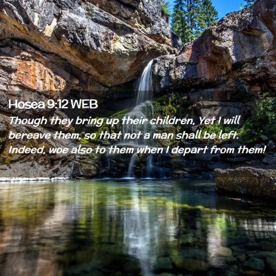 Picture 02 - Hosea 9:12 WEB - Though they bring up their children, Yet I will - Bible Verse Picture