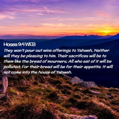 Picture 02 - Hosea 9:4 WEB - They won't pour out wine offerings to Yahweh, - Bible Verse Picture