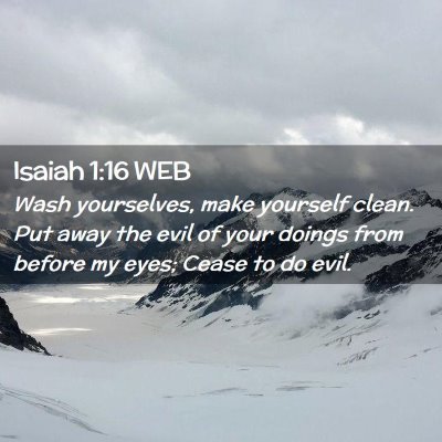 Picture 02 - Isaiah 1:16 WEB - Wash yourselves, make yourself clean. Put away - Bible Verse Picture