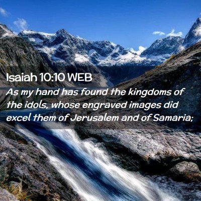 Picture 02 - Isaiah 10:10 WEB - As my hand has found the kingdoms of the idols, - Bible Verse Picture