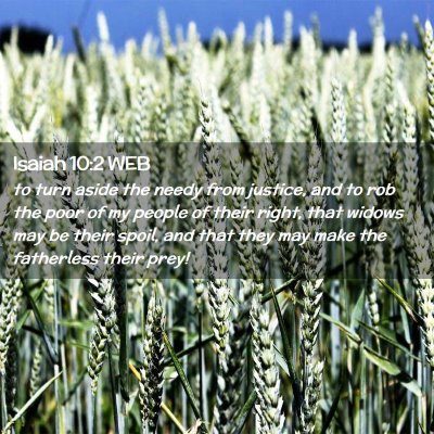 Picture 02 - Isaiah 10:2 WEB - to turn aside the needy from justice, and to rob - Bible Verse Picture