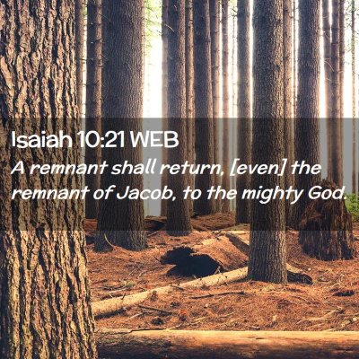 Picture 02 - Isaiah 10:21 WEB - A remnant shall return, [even] the remnant of - Bible Verse Picture