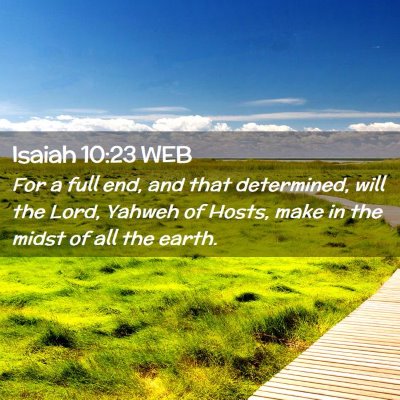 Picture 02 - Isaiah 10:23 WEB - For a full end, and that determined, will the - Bible Verse Picture