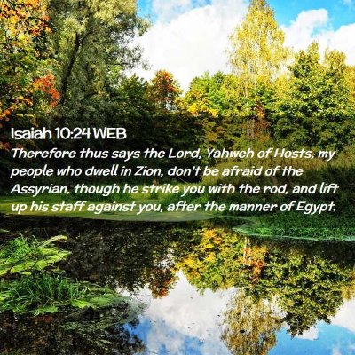 Picture 02 - Isaiah 10:24 WEB - Therefore thus says the Lord, Yahweh of Hosts, my - Bible Verse Picture