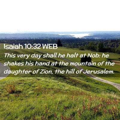Picture 02 - Isaiah 10:32 WEB - This very day shall he halt at Nob: he shakes his - Bible Verse Picture