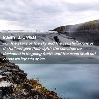 Picture 02 - Isaiah 13:10 WEB - For the stars of the sky and the constellations - Bible Verse Picture