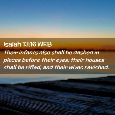 Picture 02 - Isaiah 13:16 WEB - Their infants also shall be dashed in pieces - Bible Verse Picture