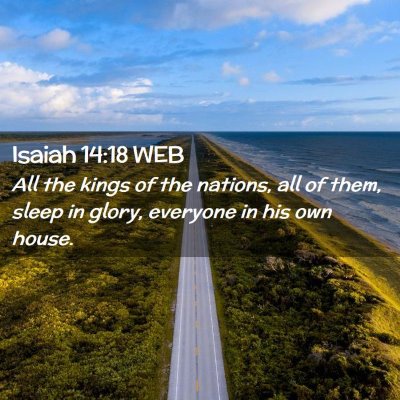 Picture 02 - Isaiah 14:18 WEB - All the kings of the nations, all of them, sleep - Bible Verse Picture