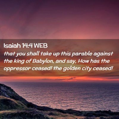 Picture 02 - Isaiah 14:4 WEB - that you shall take up this parable against the - Bible Verse Picture