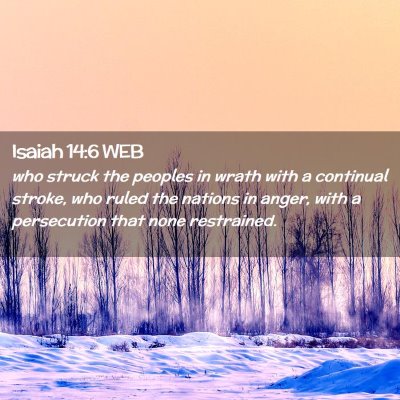 Picture 02 - Isaiah 14:6 WEB - who struck the peoples in wrath with a continual - Bible Verse Picture