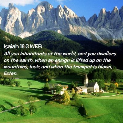 Picture 02 - Isaiah 18:3 WEB - All you inhabitants of the world, and you - Bible Verse Picture