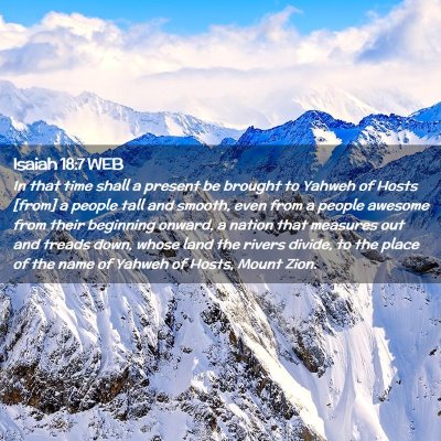 Picture 02 - Isaiah 18:7 WEB - In that time shall a present be brought to Yahweh - Bible Verse Picture