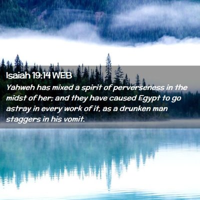 Picture 02 - Isaiah 19:14 WEB - Yahweh has mixed a spirit of perverseness in the - Bible Verse Picture
