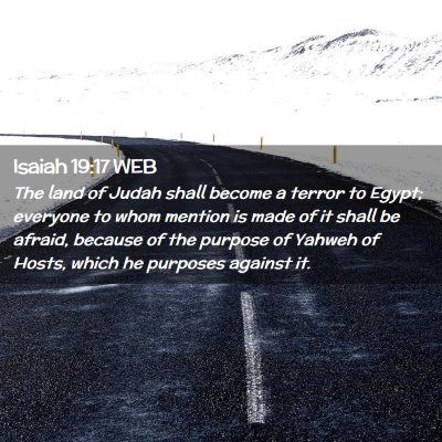Picture 02 - Isaiah 19:17 WEB - The land of Judah shall become a terror to Egypt; - Bible Verse Picture