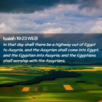 Picture 02 - Isaiah 19:23 WEB - In that day shall there be a highway out of Egypt - Bible Verse Picture