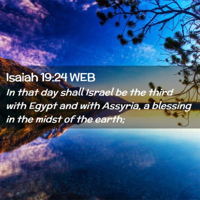 Picture 02 - Isaiah 19:24 WEB - In that day shall Israel be the third with Egypt - Bible Verse Picture