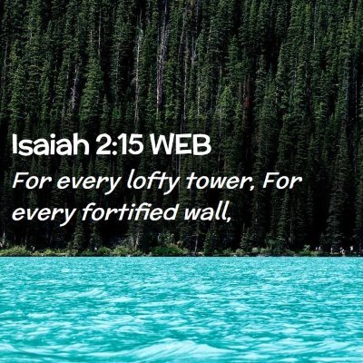 Picture 02 - Isaiah 2:15 WEB - For every lofty tower, For every fortified - Bible Verse Picture