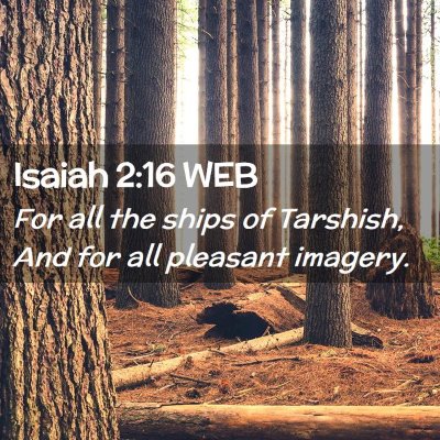Picture 02 - Isaiah 2:16 WEB - For all the ships of Tarshish, And for all - Bible Verse Picture