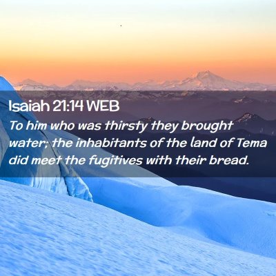 Picture 02 - Isaiah 21:14 WEB - To him who was thirsty they brought water; the - Bible Verse Picture