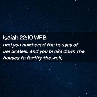 Picture 02 - Isaiah 22:10 WEB - and you numbered the houses of Jerusalem, and you - Bible Verse Picture