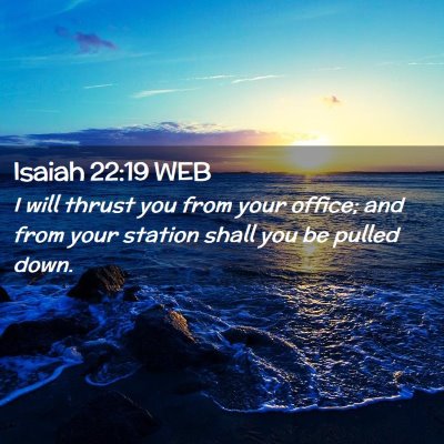 Picture 02 - Isaiah 22:19 WEB - I will thrust you from your office; and from your - Bible Verse Picture