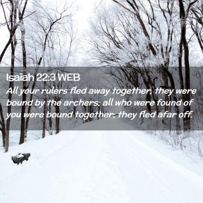 Picture 02 - Isaiah 22:3 WEB - All your rulers fled away together, they were - Bible Verse Picture