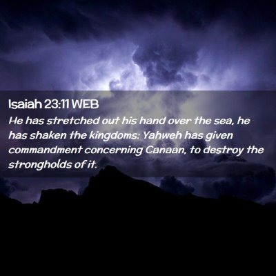 Picture 02 - Isaiah 23:11 WEB - He has stretched out his hand over the sea, he - Bible Verse Picture