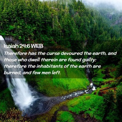 Picture 02 - Isaiah 24:6 WEB - Therefore has the curse devoured the earth, and - Bible Verse Picture