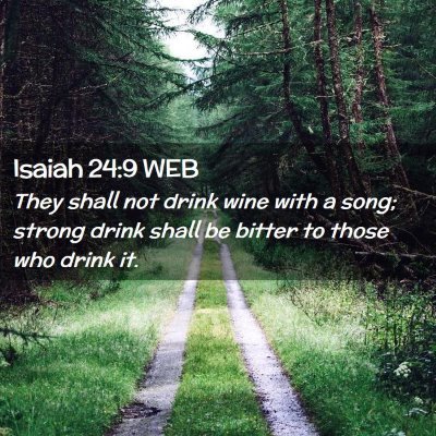 Picture 02 - Isaiah 24:9 WEB - They shall not drink wine with a song; strong - Bible Verse Picture