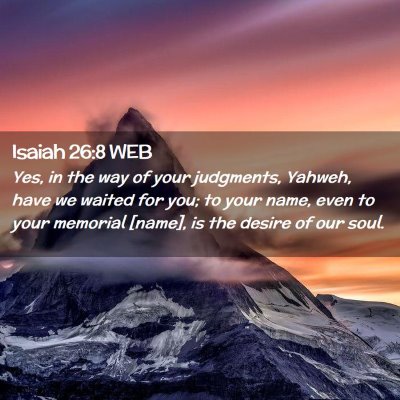 Picture 02 - Isaiah 26:8 WEB - Yes, in the way of your judgments, Yahweh, have - Bible Verse Picture