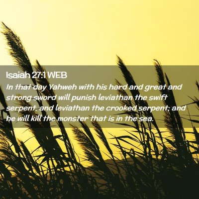 Picture 02 - Isaiah 27:1 WEB - In that day Yahweh with his hard and great and - Bible Verse Picture
