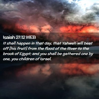 Picture 02 - Isaiah 27:12 WEB - It shall happen in that day, that Yahweh will - Bible Verse Picture
