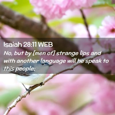 Picture 02 - Isaiah 28:11 WEB - No, but by [men of] strange lips and with another - Bible Verse Picture