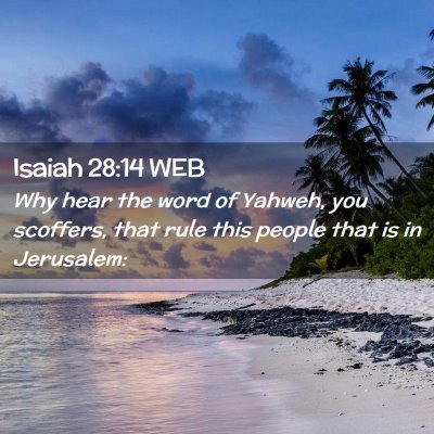 Picture 02 - Isaiah 28:14 WEB - Why hear the word of Yahweh, you scoffers, that - Bible Verse Picture