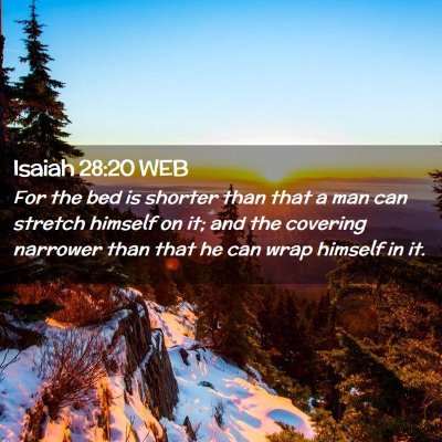 Picture 02 - Isaiah 28:20 WEB - For the bed is shorter than that a man can - Bible Verse Picture