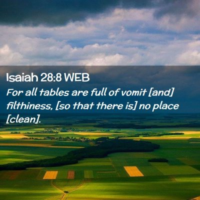 Picture 02 - Isaiah 28:8 WEB - For all tables are full of vomit [and] - Bible Verse Picture