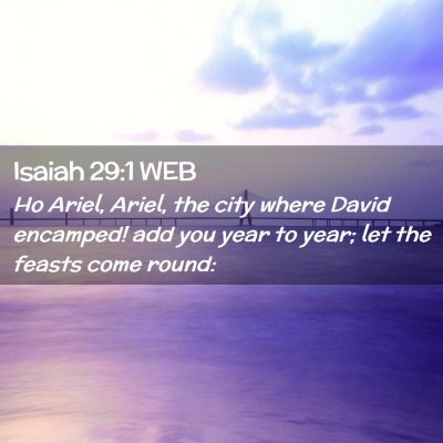 Picture 02 - Isaiah 29:1 WEB - Ho Ariel, Ariel, the city where David encamped! - Bible Verse Picture