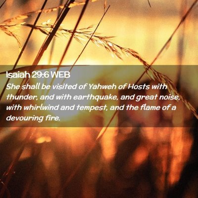 Picture 02 - Isaiah 29:6 WEB - She shall be visited of Yahweh of Hosts with - Bible Verse Picture
