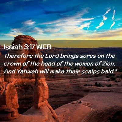 Picture 02 - Isaiah 3:17 WEB - Therefore the Lord brings sores on the crown of - Bible Verse Picture