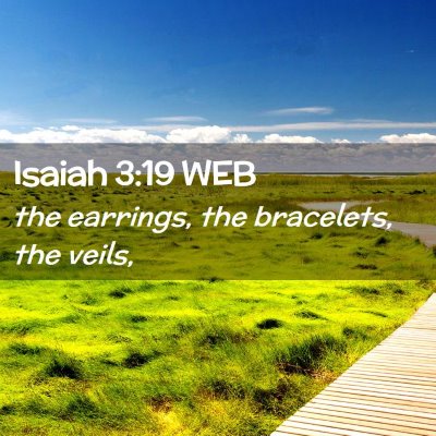 Picture 02 - Isaiah 3:19 WEB - the earrings, the bracelets, the - Bible Verse Picture