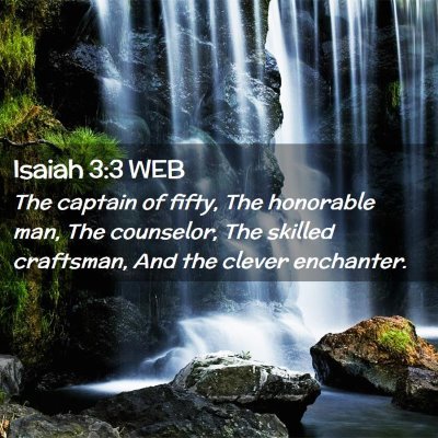 Picture 02 - Isaiah 3:3 WEB - The captain of fifty, The honorable man, The - Bible Verse Picture