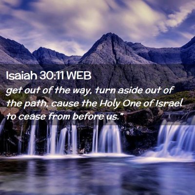 Picture 02 - Isaiah 30:11 WEB - get out of the way, turn aside out of the path, - Bible Verse Picture