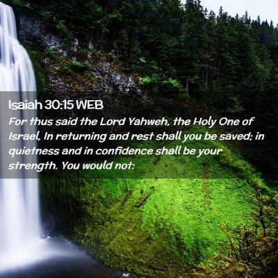 Picture 02 - Isaiah 30:15 WEB - For thus said the Lord Yahweh, the Holy One of - Bible Verse Picture