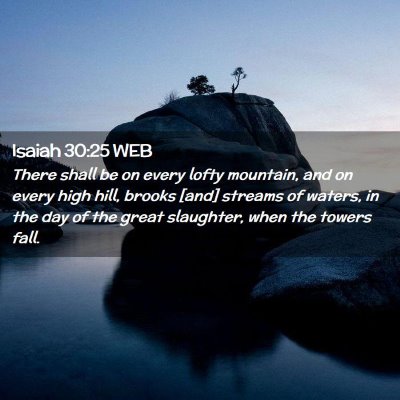 Picture 02 - Isaiah 30:25 WEB - There shall be on every lofty mountain, and on - Bible Verse Picture