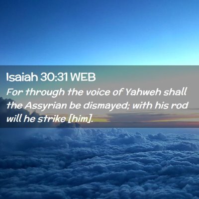 Picture 02 - Isaiah 30:31 WEB - For through the voice of Yahweh shall the - Bible Verse Picture